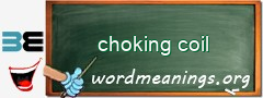 WordMeaning blackboard for choking coil